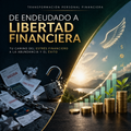 De deudor a libre.              Sistema para tener control de tus finanzas y salir de deudas